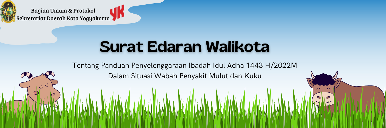 Surat Edaran Walikota Yogyakarta Nomor 451/3099/SE/2022 tentang Panduan Penyelenggaraan Ibadah Idul Adha 1443H/2022M dalam Situasi Wabah Penyakit Mulut dan Kuku